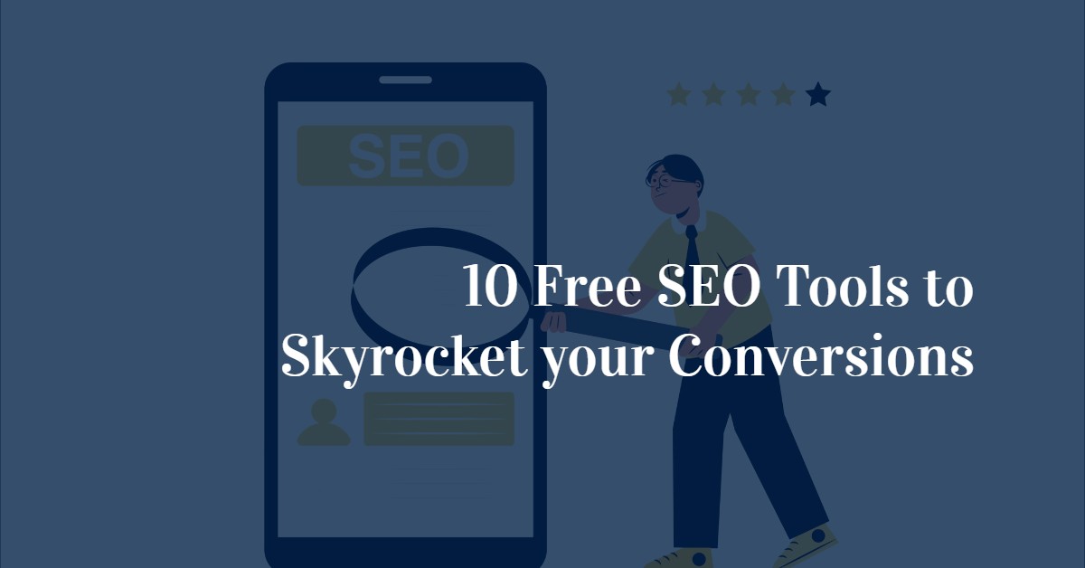 10 Free Seo Tools To Skyrocket Your Conversions 10 Free Seo Tools To Skyrocket Your Conversions